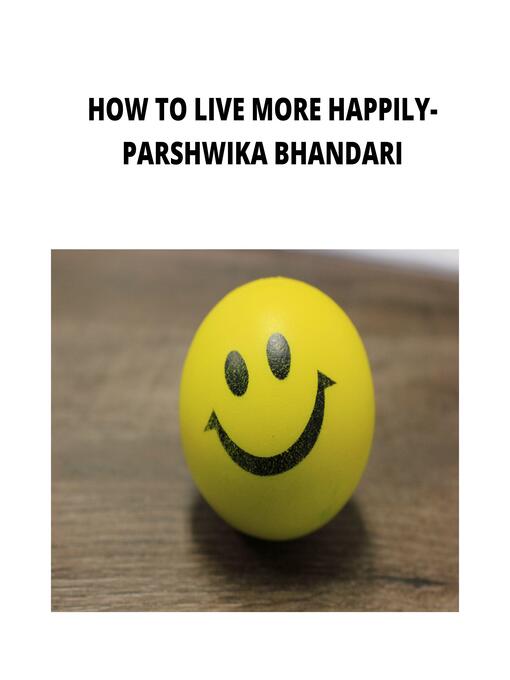 Title details for how to live more happily by Parshwika Bhandari - Available